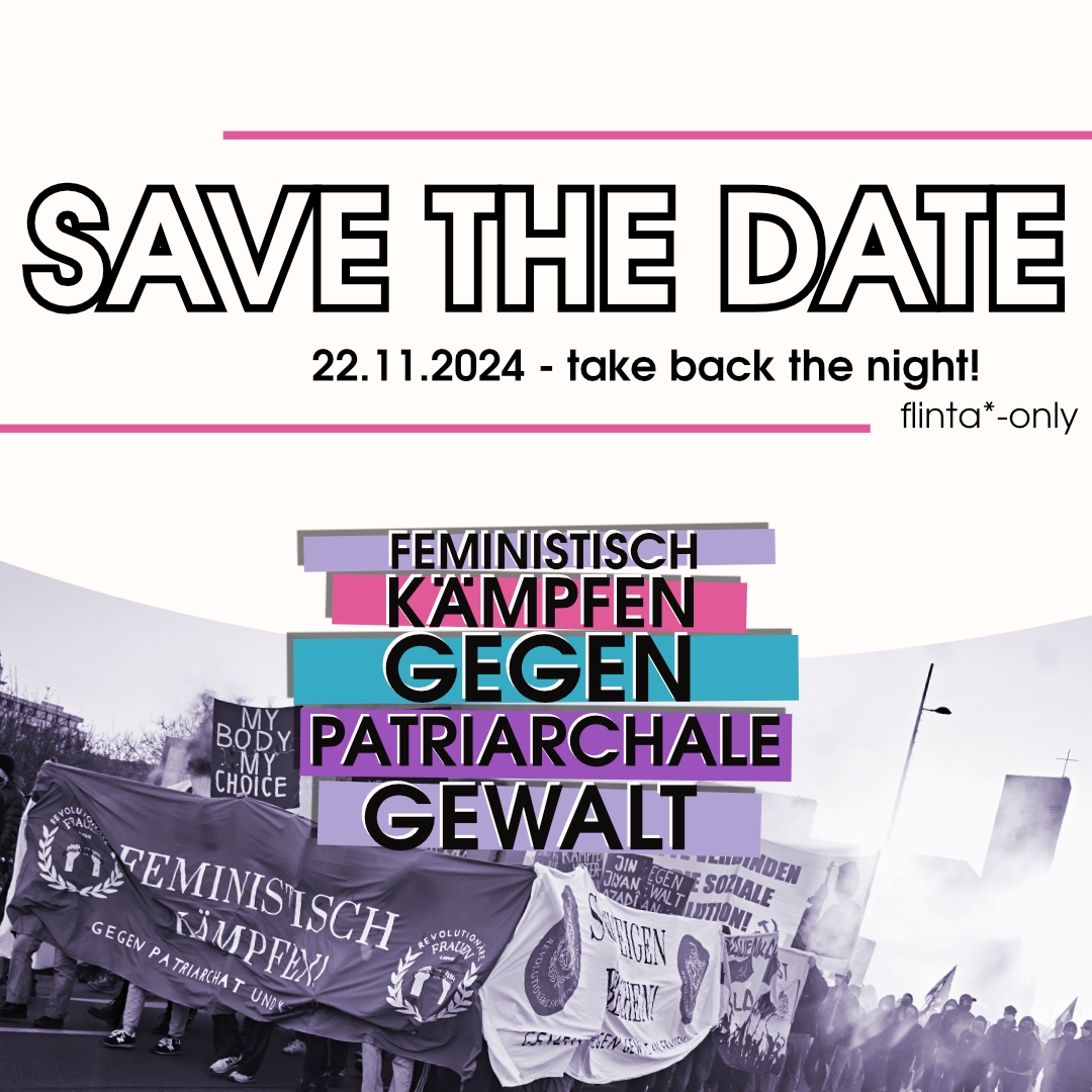 Save the Date – Feministisch kämpfen gegen patriarchale Gewalt